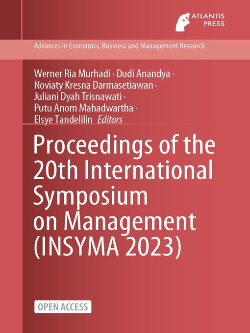 Title details for Proceedings of the 20th International Symposium on Management (INSYMA 2023) by Werner Ria Murhadi - Available